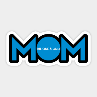 Mom the one & only Sticker